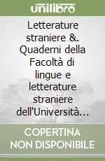 Letterature straniere &. Quaderni della Facoltà di lingue e letterature straniere dell‘Università di Cagliari. Vol. 5 Spedito Oggi