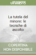 Offerta Del Giorno La tutela del minore le tecniche di ascolto