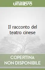 Super Prezzo Il racconto del teatro cinese