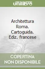 Architettura Roma. Cartoguida. Ediz. francese Spedizione Espresso