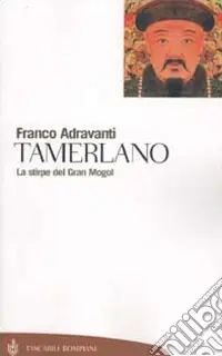 Tamerlano. La stirpe del Gran Mogol Subito Disponibile