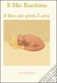 Il mio bambino. Ediz. illustrata Compra Oggi Stesso