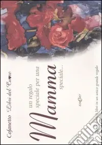 Popolare Un regalo speciale per una mamma speciale.... Ediz. illustrata
