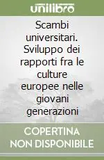 Scambi universitari. Sviluppo dei rapporti fra le culture europee nelle giovani generazioni Scelto Dai Clienti