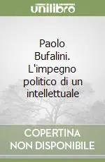 Offerta Lampo Paolo Bufalini. L‘impegno politico di un intellettuale