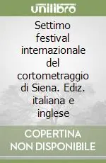 Occasione Imperdibile Settimo festival internazionale del cortometraggio di Siena. Ediz. italiana e inglese