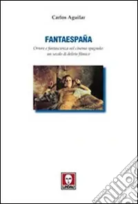 Offerta Fantaespana. Orrore e fantascienza nel cinema spagnolo un secolo di delirio filmico