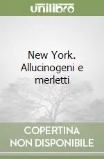 Solo Oggi New York. Allucinogeni e merletti