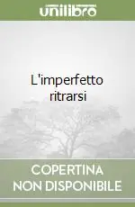 Nuova Collezione L‘imperfetto ritrarsi