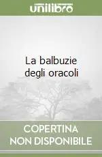 La balbuzie degli oracoli Non Perdere
