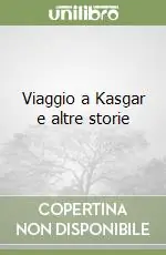 Popolare Viaggio a Kasgar e altre storie