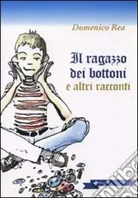 Spedito Oggi Il ragazzo dei bottoni e altri racconti