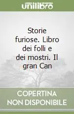 Prezzo Scontato Storie furiose. Libro dei folli e dei mostri. Il gran Can