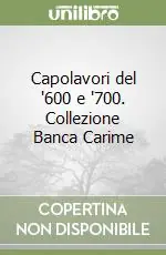 Capolavori del ‘600 e ‘700. Collezione Banca Carime Affare