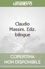 Claudio Massini. Ediz. bilingue Prezzo Ridotto