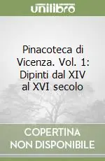 Pinacoteca di Vicenza. Vol. 1 Dipinti dal XIV al XVI secolo Pagamento Sicuro