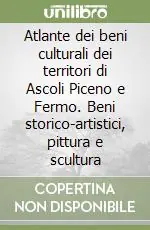 Ultime Pezzi Atlante dei beni culturali dei territori di Ascoli Piceno e Fermo. Beni storico-artistici, pittura e scultura