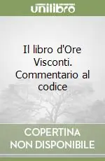 Il libro d‘Ore Visconti. Commentario al codice Vendita Finale