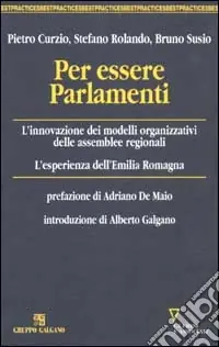Direttamente Dal Produttore Per essere Parlamenti. L‘innovazione dei modelli organizzativi delle assemblee regionali. L‘esperienza dell‘Emilia Romagna
