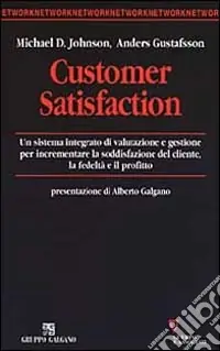 Promozione Esclusiva Customer satisfaction. Un sistema integrato di valutazione e gestione per incrementare la soddisfazione del cliente, la fedeltà e il profitto