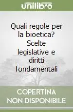Promozione Quali regole per la bioetica? Scelte legislative e diritti fondamentali