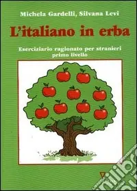 L‘italiano in erba. Eserciziario ragionato per stranieri. Primo livello Prezzo Di Fabbrica