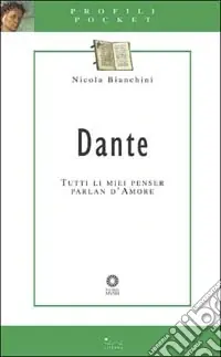 Dante. Tutti li miei penser parlan d‘amore Compra Adesso