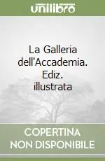 La Galleria dell‘Accademia. Ediz. illustrata Must-Have