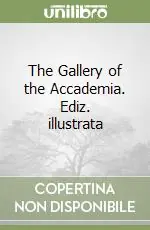 Sconto The Gallery of the Accademia. Ediz. illustrata