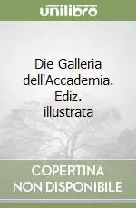 Ordina Subito Die Galleria dell‘Accademia. Ediz. illustrata