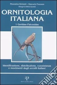 Offerta Speciale Ornitologia italiana. Identificazione, distribuzione, consistenza e movimenti degli uccelli italiani. Con CD Audio. Vol. 1 Gaviidae-Falconidae