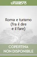 Roma e turismo (fra il dire e il fare) Prezzo Conveniente