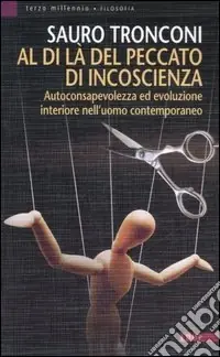 Al di là del peccato di incoscienza. Autoconsapevolezza ed evoluzione interiore nell‘uomo contemporaneo Compra Adesso