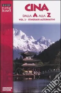 Quantità Limitata Cina dalla A alla Z. Vol. 2 Itinerari alternativi.Itinerari alternativi