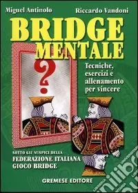 Esclusivo Bridge mentale. Tecniche, esercizi e allenamento per vincere