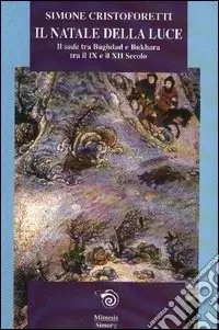 Il Natale della luce. Il Sada tra Bagdad e Bukhara tra il IX e il XII secolo Sconto