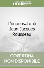 L‘impensato di Jean-Jacques Rousseau Must-Have