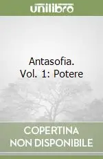 Antasofia. Vol. 1 Potere Quantità Limitata