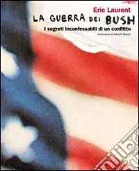 La guerra dei Bush. I segreti inconfessabili di un conflitto Ultime Pezzi