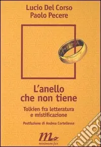 L‘anello che non tiene. Tolkien fra letteratura e mistificazione Non Perdere