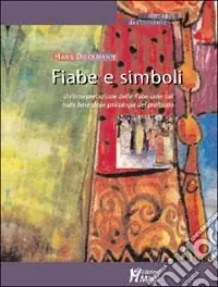 Fiabe e simboli. Un‘interpretazione delle fiabe orientali sulla base della psicologia del profondo Ultimissimo Modello