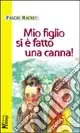 Prezzo Scontato Mio figlio si è fatto una canna!