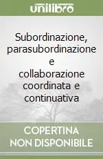 Subordinazione, parasubordinazione e collaborazione coordinata e continuativa Non Perdere