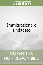 Immigrazione e sindacato Più Venduto