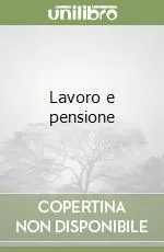 Lavoro e pensione Non Perdere