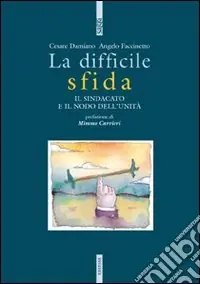 La difficile sfida. Il sindacato e il nodo dell‘unità Direttamente Dal Produttore