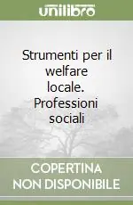 Bestseller Strumenti per il welfare locale. Professioni sociali
