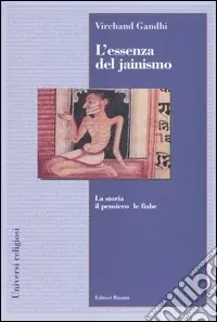 Prezzo Ridotto L‘essenza del jainismo. La storia, il pensiero, le fiabe