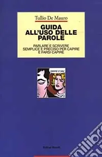 Offerta Speciale Guida all‘uso delle parole. Parlare e scrivere semplice e preciso per capire e farsi capire