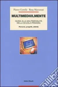 Ordina Subito Multimedi@lmente. Guida alla multimedialità nella scuola primaria. Percorsi, progetti, attività